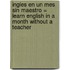 Ingles en un Mes Sin Maestro = Learn English in a Month Without a Teacher
