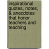 Inspirational Quotes, Notes, & Anecdotes That Honor Teachers and Teaching door Robert D. Ramsey