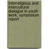 Interreligious and Intercultural Dialogue in Youth Work, Symposium Report door Silvia Volpi