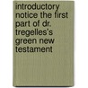 Introductory Notice The First Part Of Dr. Tregelles's Green New Testament door Onbekend