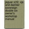 Jaguar Xj12, Xjs And Daimler Sovereign Double Six Owner's Workshop Manual door Peter G. Strasman