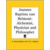 Joannes Baptista Van Helmont: Alchemist, Physician And Philosopher (1922) by I.M.L. Redgrove
