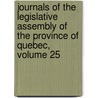 Journals Of The Legislative Assembly Of The Province Of Quebec, Volume 25 door Québec