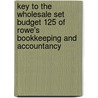 Key To The Wholesale Set Budget 125 Of Rowe's Bookkeeping And Accountancy door Harry Marc Rowe