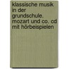Klassische Musik In Der Grundschule. Mozart Und Co. Cd Mit Hörbeispielen by Andrea Bachmeyer