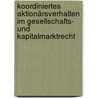 Koordiniertes Aktionärsverhalten im Gesellschafts- und Kapitalmarktrecht door Bettina Gaede