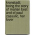 Kronstadt; Being The Story Of Marian Best And Of Paul Zassulic, Her Lover