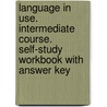 Language in Use. Intermediate course. Self-Study Workbook with Answer Key door Onbekend