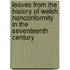 Leaves From The History Of Welsh Nonconformity In The Seventeenth Century