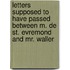 Letters Supposed To Have Passed Between M. De St. Evremond And Mr. Waller