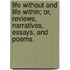 Life Without And Life Within; Or, Reviews, Narratives, Essays, And Poems.