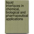 Liquid Interfaces in Chemical, Biological and Pharmaceutical Applications
