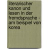 Literarischer Kanon und Lesen in der Fremdsprache - am Beispiel von Korea door Eun Young Ahn