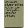 Logikrätsel Deutsch Pfiffige Logicals zum Training des logischen Denkens by Unknown