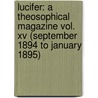 Lucifer: A Theosophical Magazine Vol. Xv (September 1894 To January 1895) by Helena Pretrovna Blavatsky