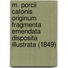 M. Porcii Catonis Originum Fragmenta Emendata Disposita Illustrata (1849) door Augustus Wagener