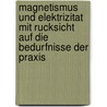 Magnetismus Und Elektrizitat Mit Rucksicht Auf Die Bedurfnisse Der Praxis door Gustav Benischke