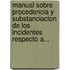 Manual Sobre Procedencia Y Substanciacion De Los Incidentes Respecto A...