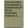 Manual Sobre Procedencia Y Substanciacion De Los Incidentes Respecto A... door Federico M. del Castillo Velasco