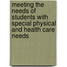 Meeting the Needs of Students with Special Physical and Health Care Needs door Jennifer Leigh Hill