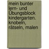 Mein bunter Lern- und Übungsblock Kindergarten. Knobeln, Rätseln, Malen by Friederike Barnhusen