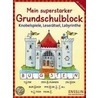 Mein superstarker Grundschulblock - Knobelspiele, Leserätsel, Labyrinthe door Onbekend