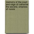 Memoirs Of The Court And Reign Of Catharine The Second, Empress Of Russia