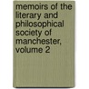 Memoirs Of The Literary And Philosophical Society Of Manchester, Volume 2 door Onbekend