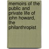 Memoirs Of The Public And Private Life Of John Howard, The Philanthropist by James Baldwin Brown