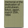 Memorial Of The Dedication Of Yuiitzukwan, Tokyo, Japan, March 25th, 1894 door American Unitar