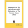 Memorials of the Early Progress of Methodism in the Eastern States (1854) door Abel Stevens