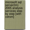 Microsoft Sql Server(tm) 2005 Analysis Services Step By Step [with Cdrom] door Stacia Misner