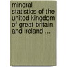 Mineral Statistics Of The United Kingdom Of Great Britain And Ireland ... door Robert Hunt