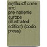Myths of Crete and Pre-Hellenic Europe (Illustrated Edition) (Dodo Press)