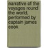 Narrative Of The Voyages Round The World, Performed By Captain James Cook
