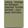 Natura - Biology for bilingual classes. Human senses - your eyes and ears by Unknown