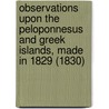 Observations Upon The Peloponnesus And Greek Islands, Made In 1829 (1830) door Rufus Anderson