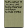 On The Usage Of Quotiens And Quotienscunque In Different Periods Of Latin by Omera Floyd Long
