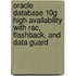 Oracle Database 10g High Availability With Rac, Flashback, And Data Guard