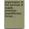 Organization Of The Services Of Supply, American Expeditionary Forces ... door Staff United States.