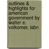 Outlines & Highlights For American Government By Walter E. Volkomer, Isbn