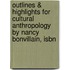 Outlines & Highlights For Cultural Anthropology By Nancy Bonvillain, Isbn