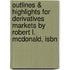 Outlines & Highlights For Derivatives Markets By Robert L. Mcdonald, Isbn