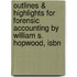 Outlines & Highlights For Forensic Accounting By William S. Hopwood, Isbn