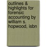 Outlines & Highlights For Forensic Accounting By William S. Hopwood, Isbn door Cram101 Textbook Reviews
