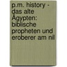 P.M. History - Das alte Ägypten: Biblische Propheten und Eroberer am Nil door Onbekend