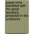 Papal Rome Identified With The Great Apostacy Predicted In The Scriptures