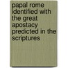 Papal Rome Identified With The Great Apostacy Predicted In The Scriptures door J. N. Campbell