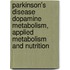 Parkinson's Disease Dopamine Metabolism, Applied Metabolism And Nutrition