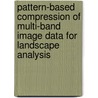 Pattern-Based Compression Of Multi-Band Image Data For Landscape Analysis by Wayne L. Myers